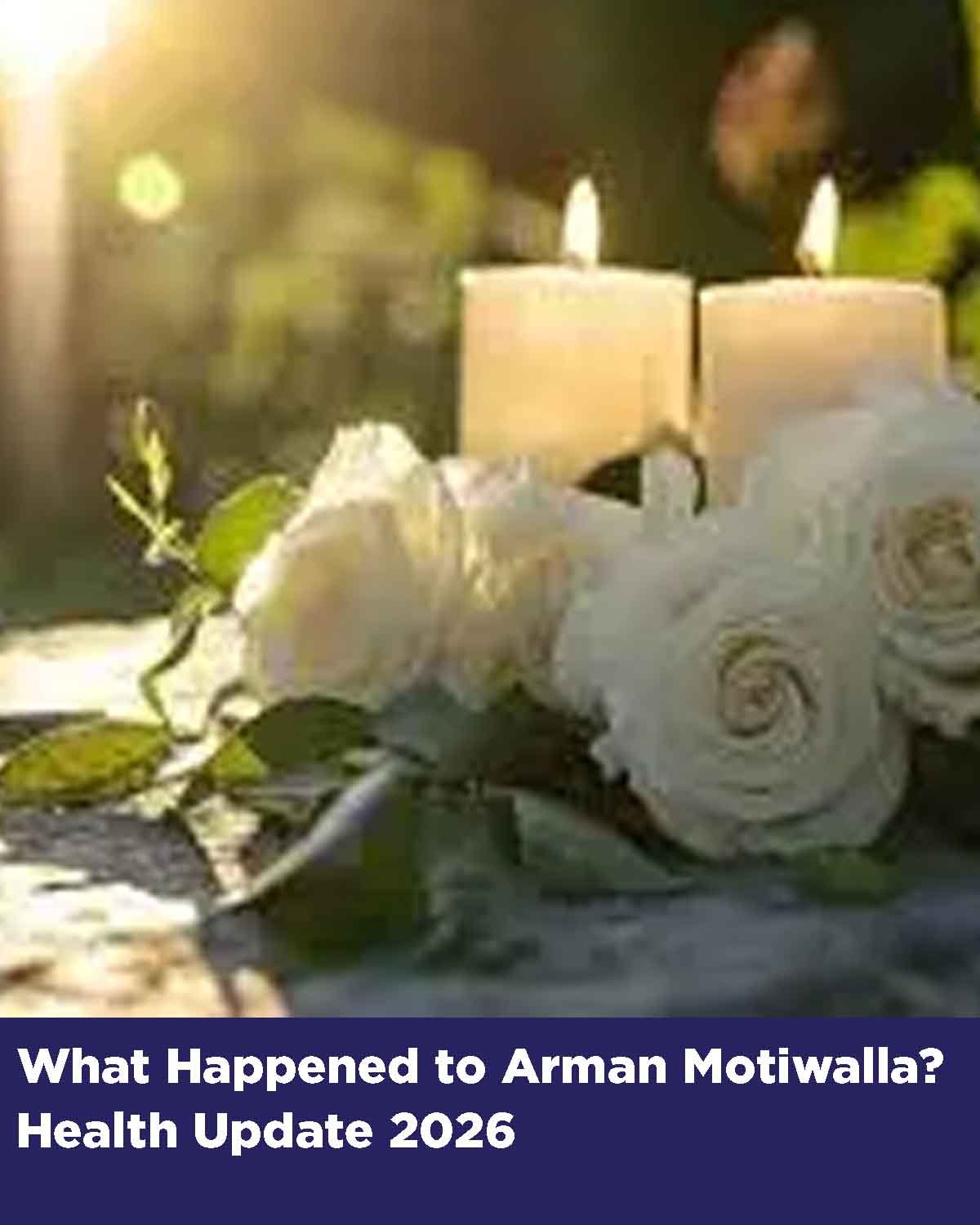 Arman Motiwalla health update