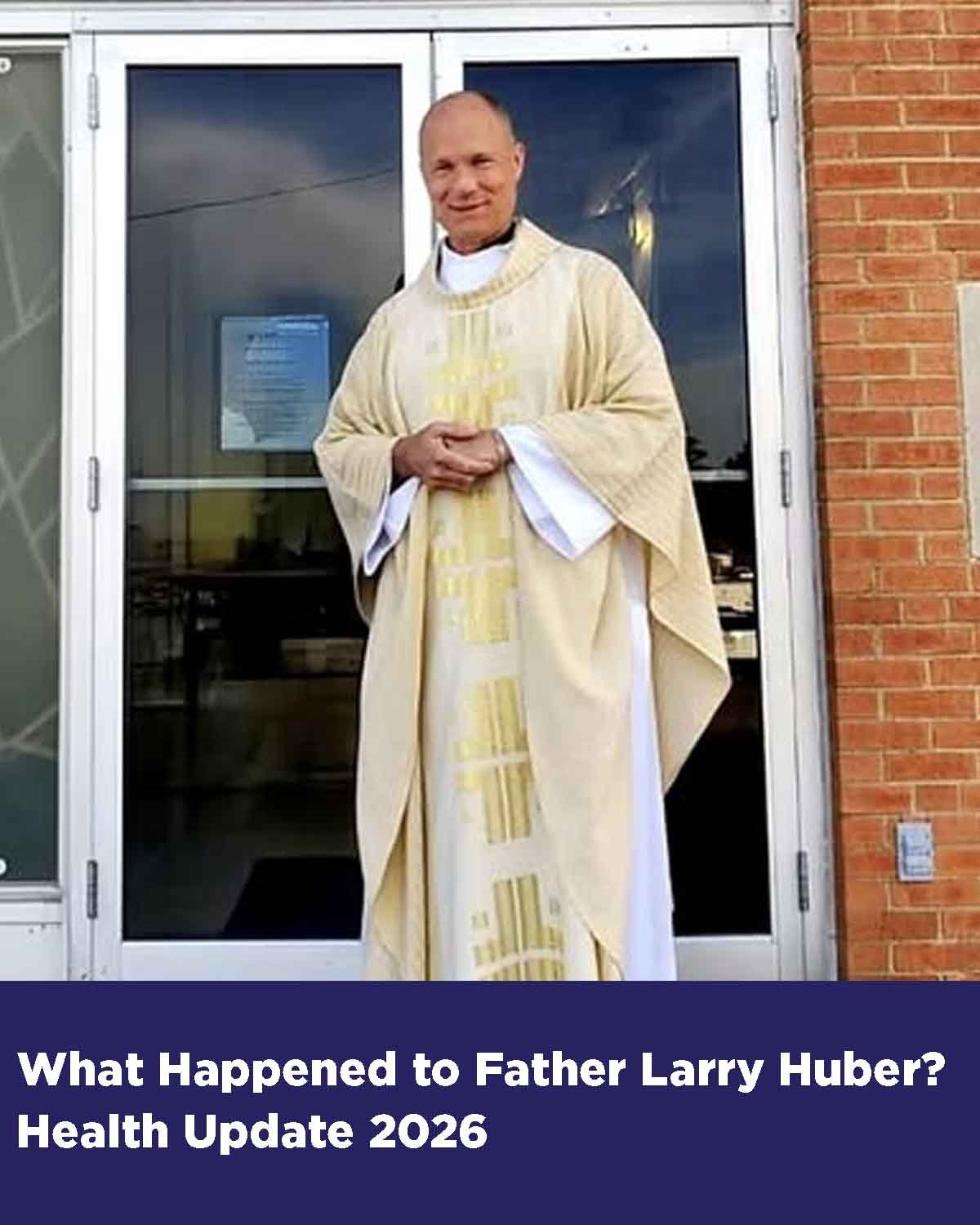 Father Larry Huber health update