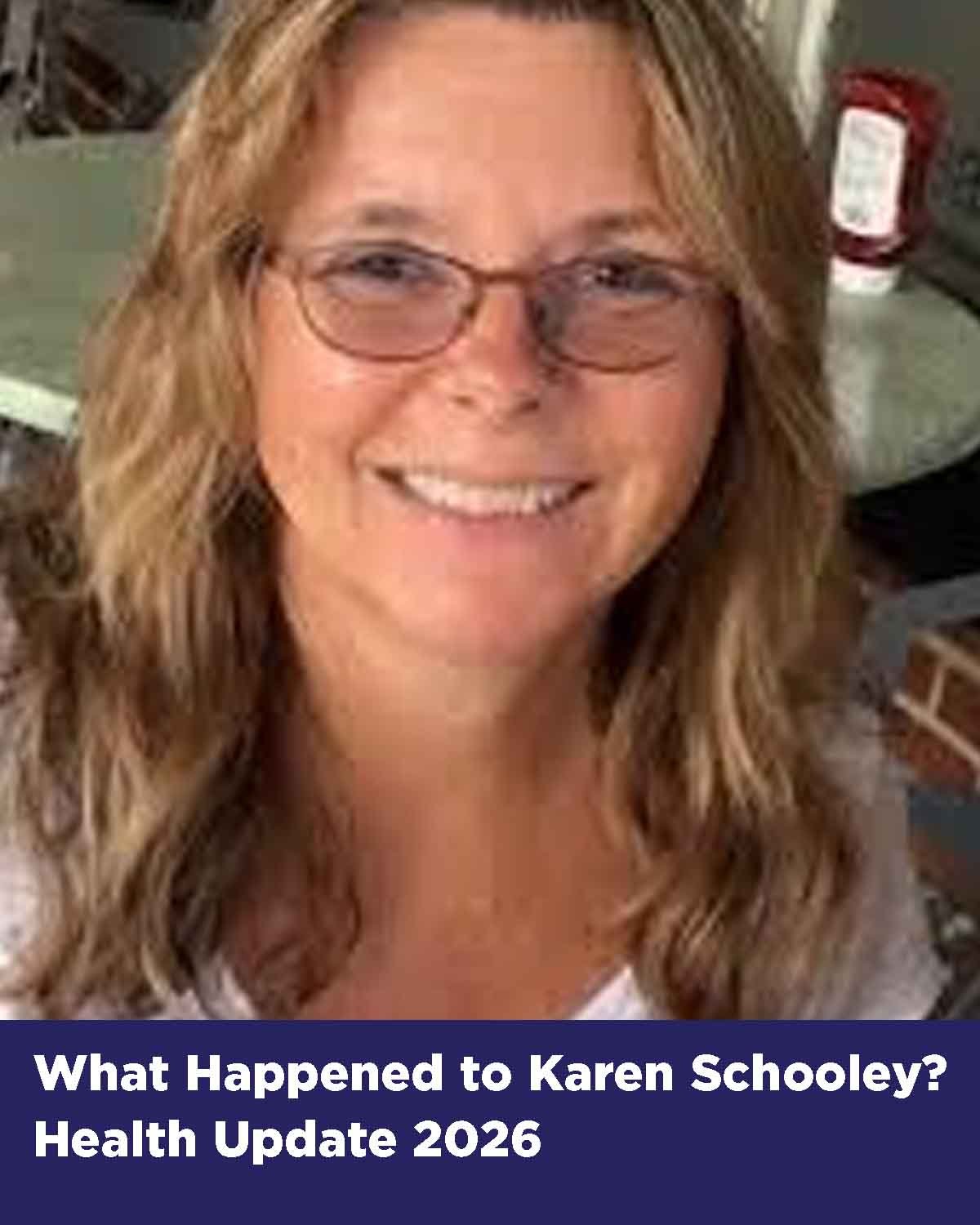 Karen Schooley health update